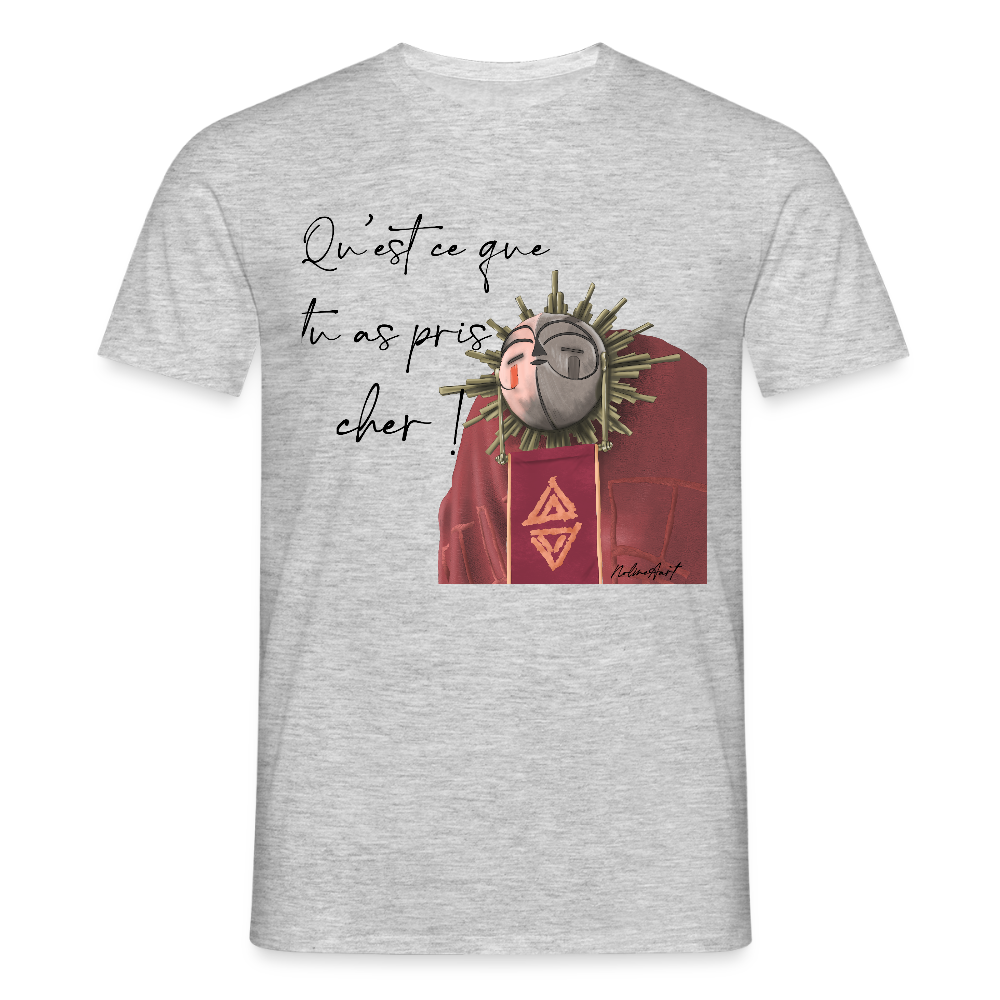 T-shirt homme "qu'est ce que tu as pris cher!" - heather grey