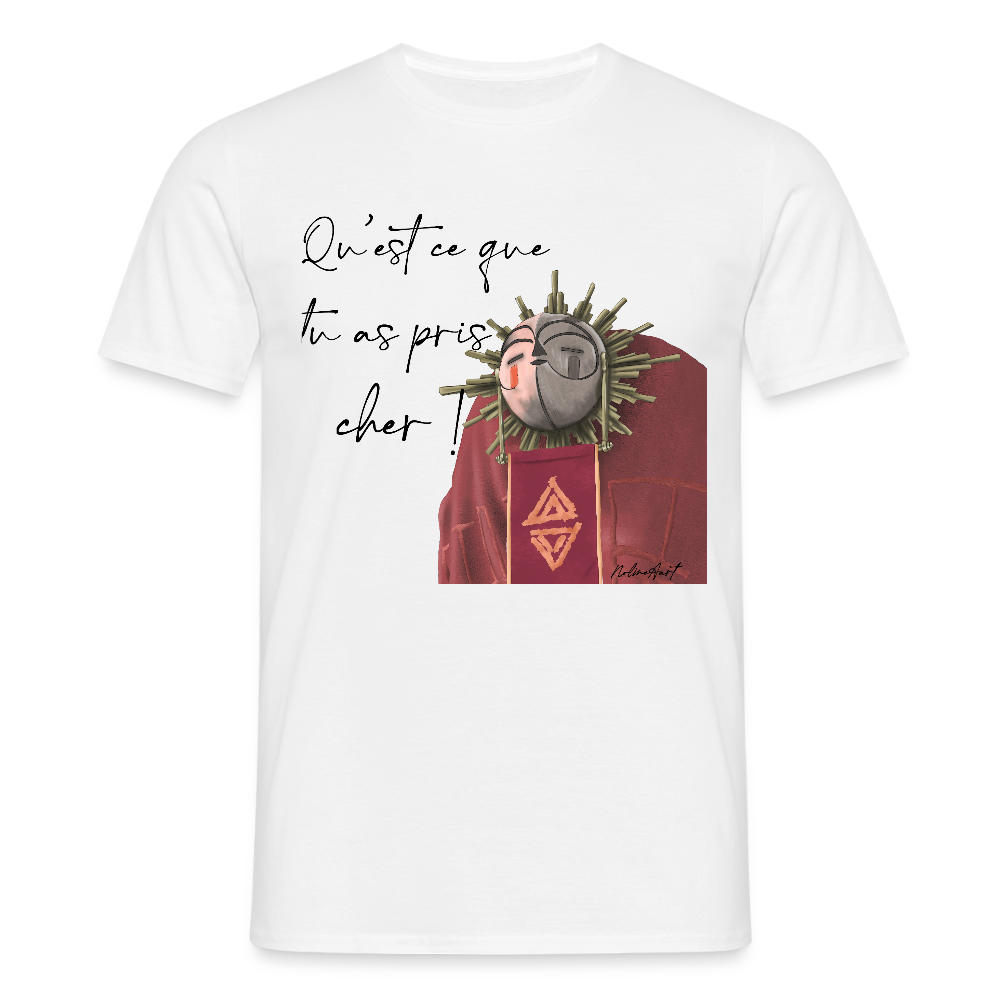 T-shirt homme "qu'est ce que tu as pris cher!" - white